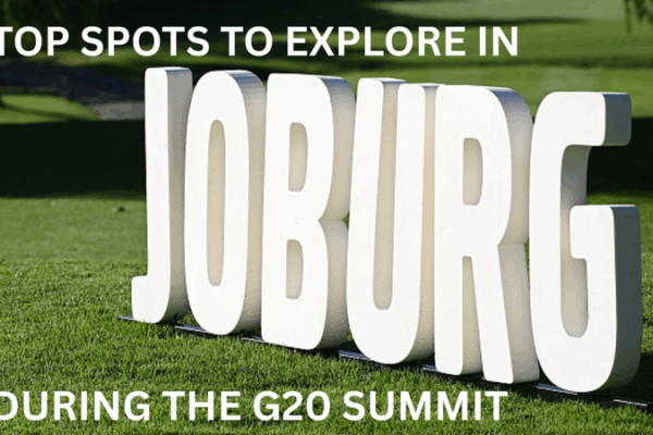 Top 5 Must-See Spots in Joburg During the 2025 G20 Summit 🌍✨