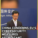 China Slams EU Cybersecurity Rules as 'Protectionism' 🛡️🇪🇺 video poster